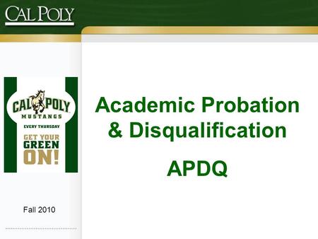 Academic Probation & Disqualification APDQ Fall 2010.