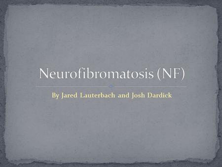 Neurofibromatosis (NF)