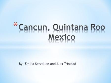 By: Emilia Servellon and Alex Trinidad. -Emilia Servellon Ages 36 -Alex Trinidad Ages 38 -Cynthia Trinidad Age 12 - Carlos Trinidad Age 10.