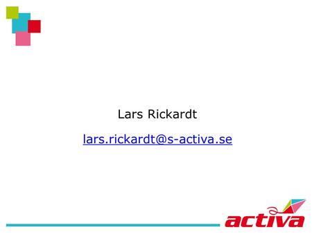 Lars Rickardt The Actíva Foundation Founded 1989 Founders: Örebro County Council and Örebro Municipality Commission: to find.