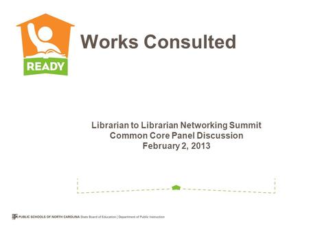 Librarian to Librarian Networking Summit Common Core Panel Discussion February 2, 2013 Works Consulted.