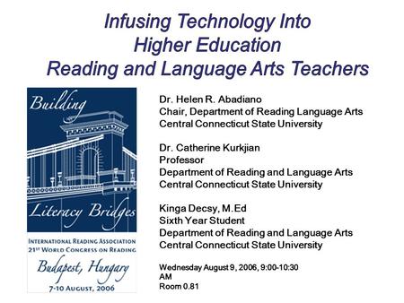 Dr. Helen R. Abadiano Chair, Department of Reading Language Arts Central Connecticut State University Dr. Catherine Kurkjian Professor Department of Reading.