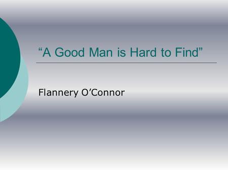 “A Good Man is Hard to Find”