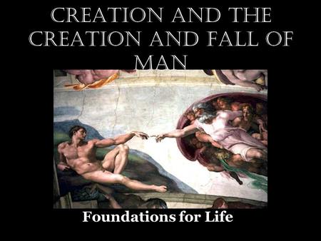 Creation and The Creation and Fall of Man Foundations for Life.