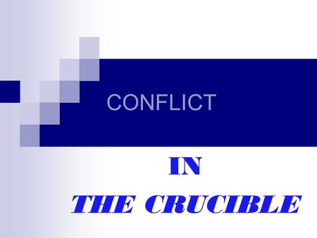 CONFLICT IN THE CRUCIBLE.