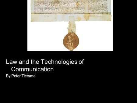 Law and the Technologies of Communication By Peter Tiersma.