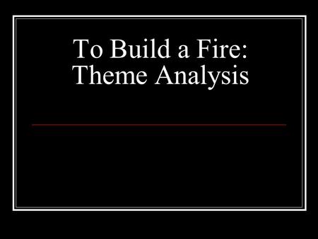 To Build a Fire: Theme Analysis