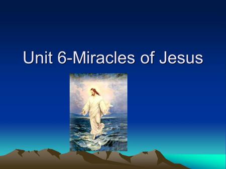 Unit 6-Miracles of Jesus. Jesus said, Young man, I say to you, get up. a. Jesus Heals the Paralyzed Man b. The Ten Lepers c. Jesus Brings a Widows Son.