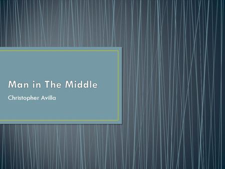 Christopher Avilla. What is MiTM?Computer MiTMGSM MiTM Tips for Detection of MiTM.