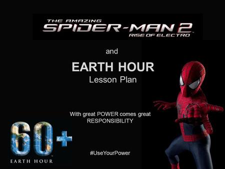 With great POWER comes great RESPONSIBILITY #UseYourPower EARTH HOUR Lesson Plan and.