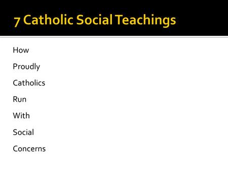 How Proudly Catholics Run With Social Concerns. How Human Dignity Proudly Preferential Option for the poor and Vulnerable Catholics Call to Community.