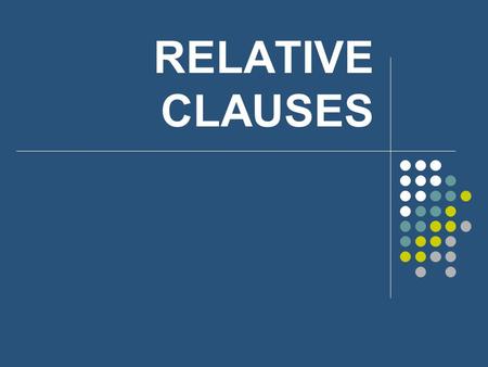 RELATIVE CLAUSES.