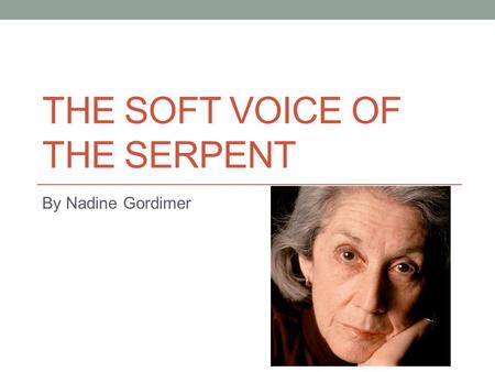 The Soft Voice of the Serpent