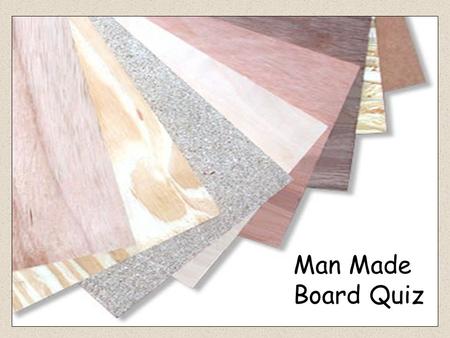 Man Made Board Quiz.