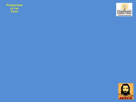 F OUNDATIONS OF THE F AITH. F OUNDATIONS OF THE F AITH Gripping The Sword The Bible- GW Mar Proofs & -isms The Trinity - GW Apl Abba Father God The Father.