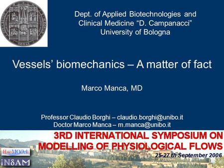 Vessels biomechanics – A matter of fact Dept. of Applied Biotechnologies and Clinical Medicine D. Campanacci University of Bologna Professor Claudio Borghi.