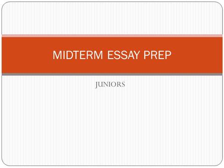 MIDTERM ESSAY PREP JUNIORS.