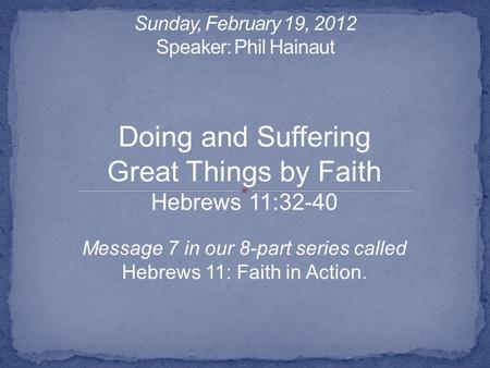 Sunday, February 19, 2012 Speaker: Phil Hainaut