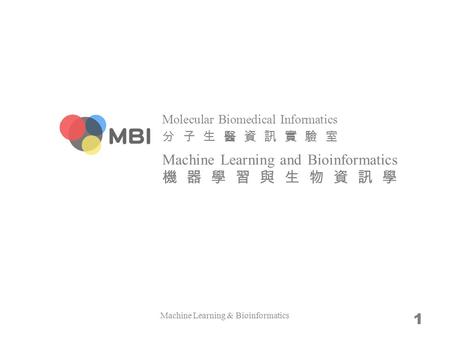 Molecular Biomedical Informatics Machine Learning and Bioinformatics Machine Learning & Bioinformatics 1.