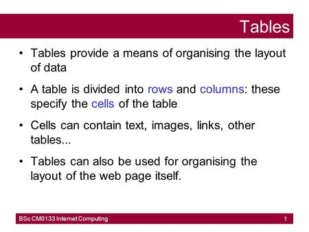 Tables Tables provide a means of organising the layout of data