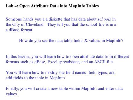 Someone hands you a a diskette that has data about schools in the City of Cleveland. They tell you that the school file is in a a dBase format. How do.