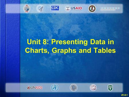 Unit 8: Presenting Data in Charts, Graphs and Tables