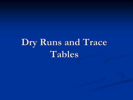 Dry Runs and Trace Tables