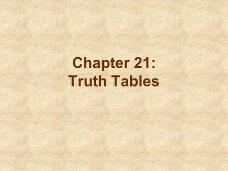 Chapter 21: Truth Tables.