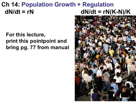 Ch 14: Population Growth + Regulation dN/dt = rN dN/dt = rN(K-N)/K