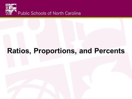 Ratios, Proportions, and Percents