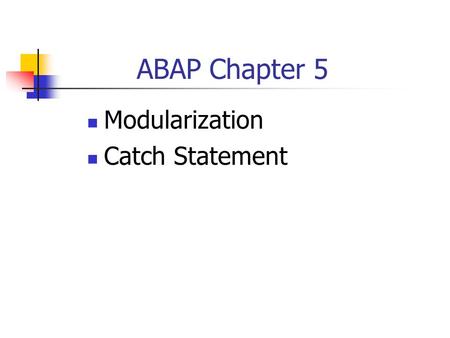 ABAP Chapter 5 Modularization Catch Statement.