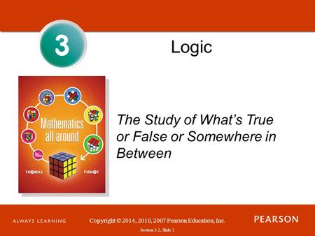 3 Logic The Study of What’s True or False or Somewhere in Between.