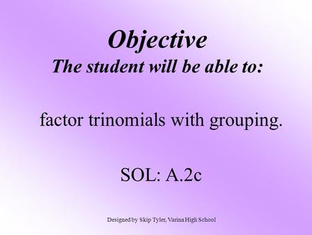 Objective The student will be able to: