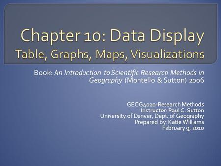 Book: An Introduction to Scientific Research Methods in Geography (Montello & Sutton) 2006 GEOG4020-Research Methods Instructor: Paul C. Sutton University.