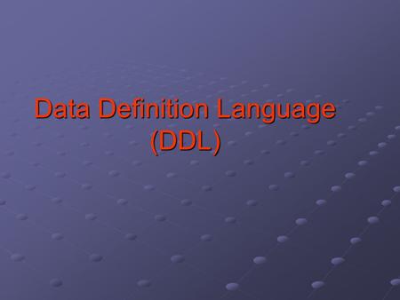 Data Definition Language (DDL)