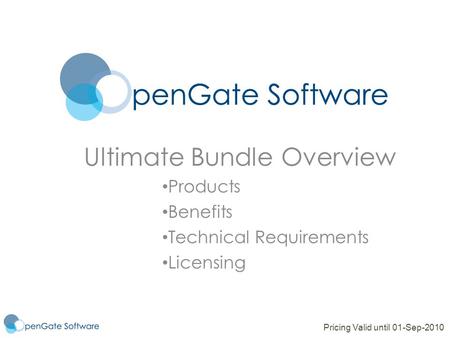 Ultimate Bundle Overview Products Benefits Technical Requirements Licensing Pricing Valid until 01-Sep-2010.