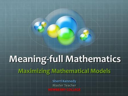 Meaning-full Mathematics. Essential Question for Teachers How do you lead students to develop connections between mathematical models and symbolic representations?