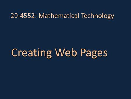 20-4552: Mathematical Technology Creating Web Pages.