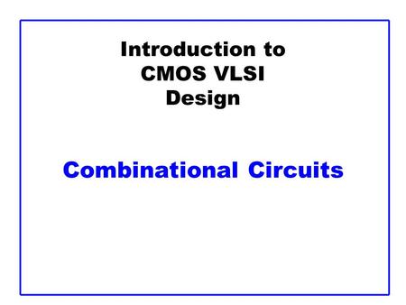 Introduction to CMOS VLSI Design Combinational Circuits