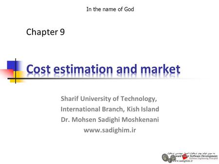 In the name of God Sharif University of Technology, International Branch, Kish Island Dr. Mohsen Sadighi Moshkenani www.sadighim.ir Chapter 9.