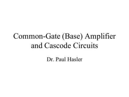 Common-Gate (Base) Amplifier and Cascode Circuits