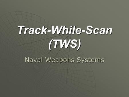 Track-While-Scan (TWS)