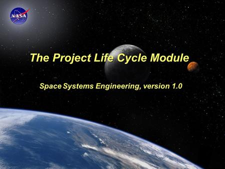 The Project Life Cycle Module Space Systems Engineering, version 1.0