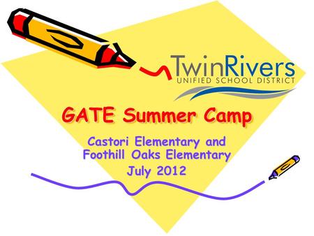 GATE Summer Camp Castori Elementary and Foothill Oaks Elementary July 2012.