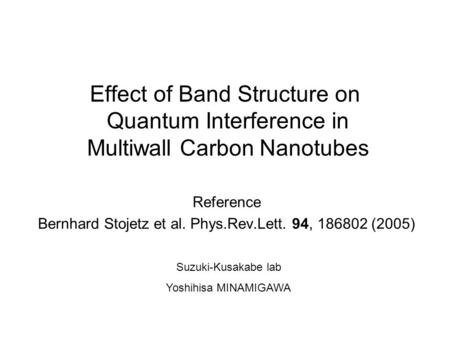 Reference Bernhard Stojetz et al. Phys.Rev.Lett. 94, (2005)