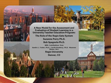 A New Model for the Assessment and Evaluation of Student Learning in a University Teacher Education Program: The Role of the Regis Gate System Suzanne.