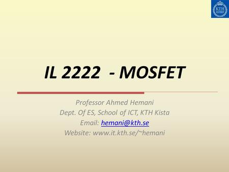 IL MOSFET Professor Ahmed Hemani