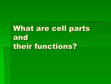 What are cell parts and their functions?