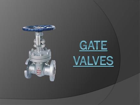 Gate Valves.