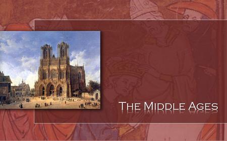 The Middle Ages.